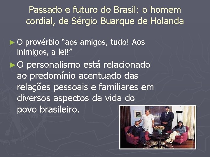 Passado e futuro do Brasil: o homem cordial, de Sérgio Buarque de Holanda ►O