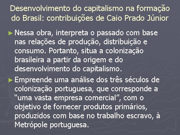 Desenvolvimento do capitalismo na formação do Brasil: contribuições de Caio Prado Júnior ► Nessa