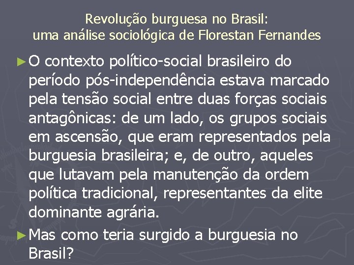 Revolução burguesa no Brasil: uma análise sociológica de Florestan Fernandes ►O contexto político-social brasileiro