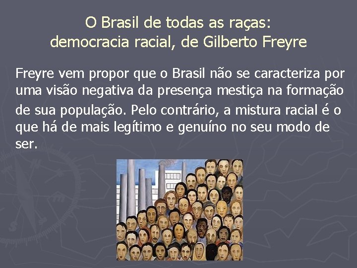 O Brasil de todas as raças: democracial, de Gilberto Freyre vem propor que o