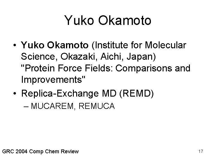 Yuko Okamoto • Yuko Okamoto (Institute for Molecular Science, Okazaki, Aichi, Japan) "Protein Force