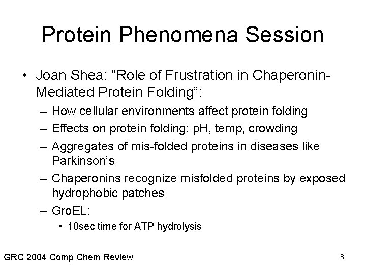 Protein Phenomena Session • Joan Shea: “Role of Frustration in Chaperonin. Mediated Protein Folding”: