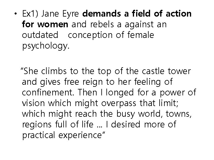  • Ex 1) Jane Eyre demands a field of action for women and