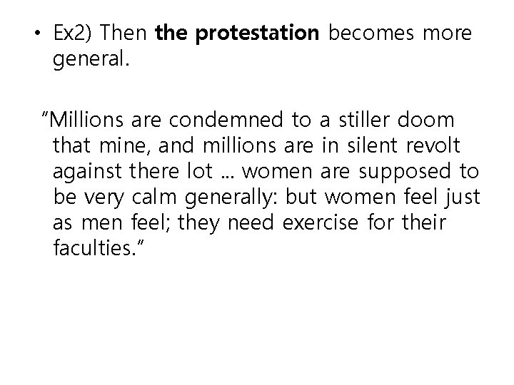  • Ex 2) Then the protestation becomes more general. “Millions are condemned to