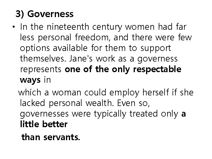 3) Governess • In the nineteenth century women had far less personal freedom, and