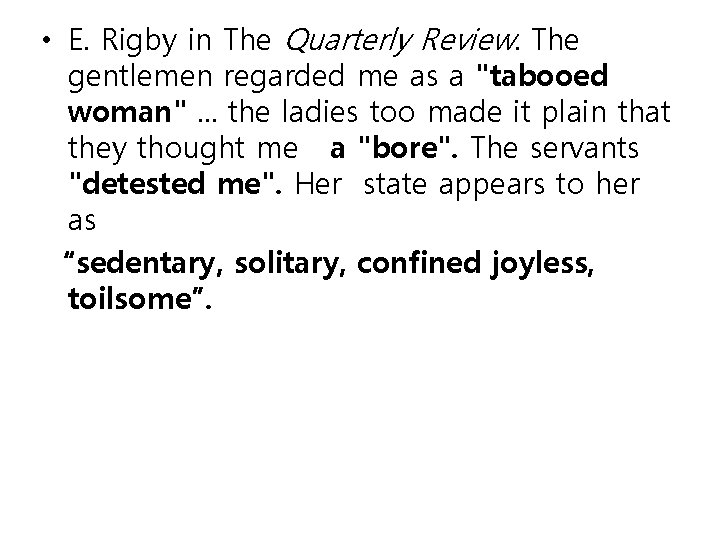  • E. Rigby in The Quarterly Review. The gentlemen regarded me as a