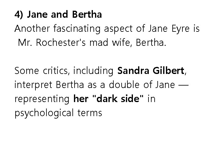 4) Jane and Bertha Another fascinating aspect of Jane Eyre is Mr. Rochester's mad