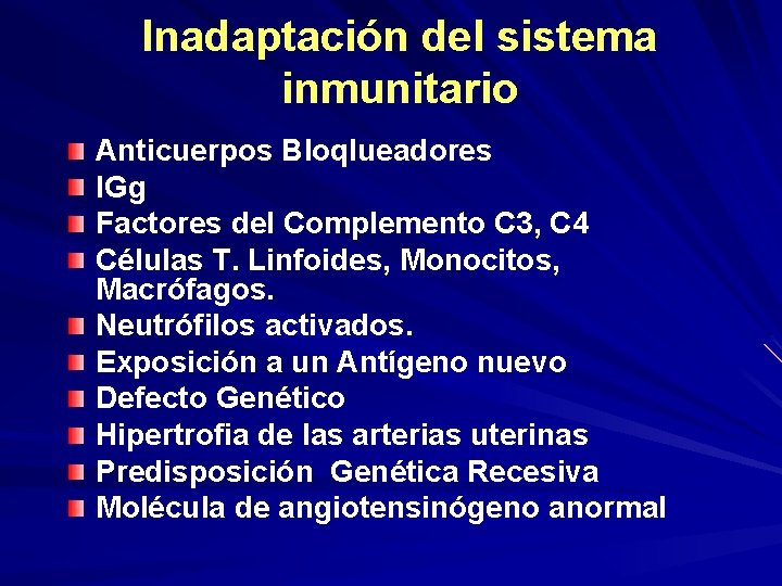 Inadaptación del sistema inmunitario Anticuerpos Bloqlueadores IGg Factores del Complemento C 3, C 4