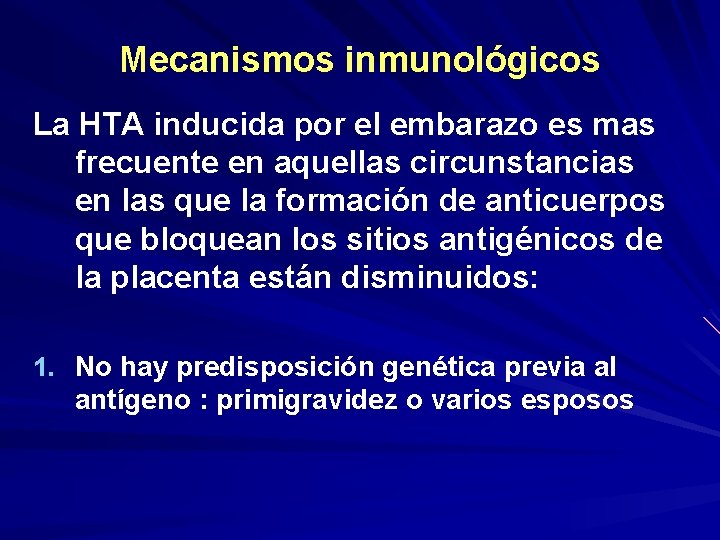 Mecanismos inmunológicos La HTA inducida por el embarazo es mas frecuente en aquellas circunstancias