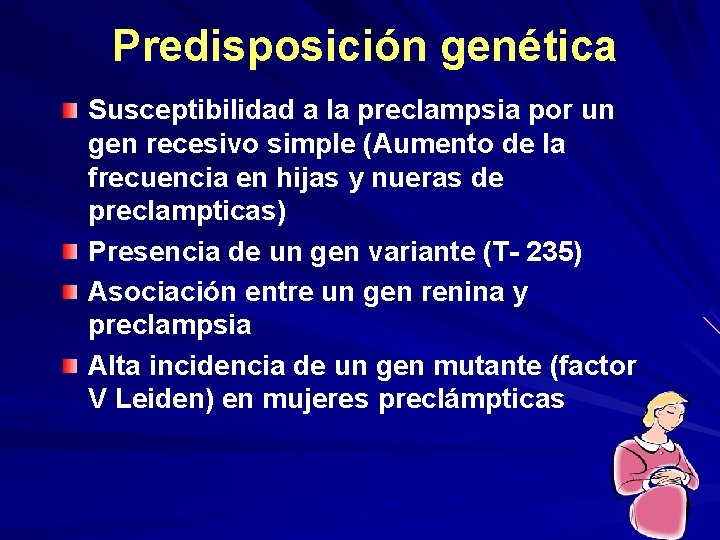 Predisposición genética Susceptibilidad a la preclampsia por un gen recesivo simple (Aumento de la