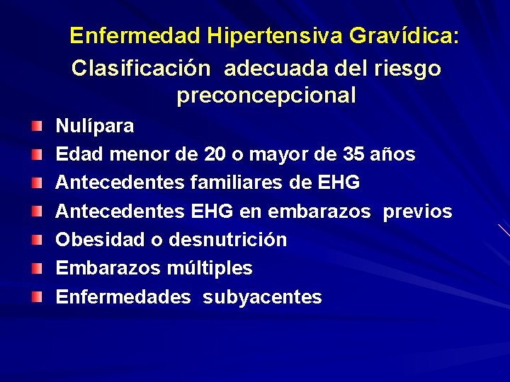  Enfermedad Hipertensiva Gravídica: Clasificación adecuada del riesgo preconcepcional Nulípara Edad menor de 20