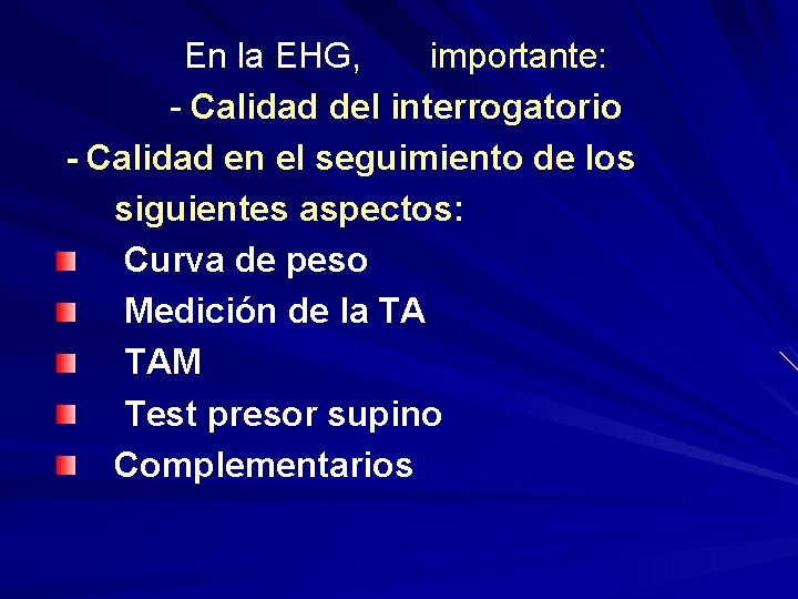 En la EHG, importante: - Calidad del interrogatorio - Calidad en el seguimiento de