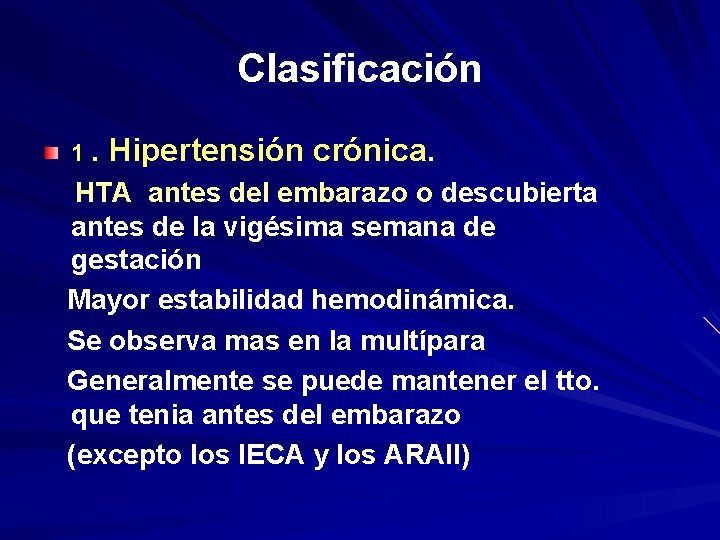Clasificación 1. Hipertensión crónica. HTA antes del embarazo o descubierta antes de la vigésima