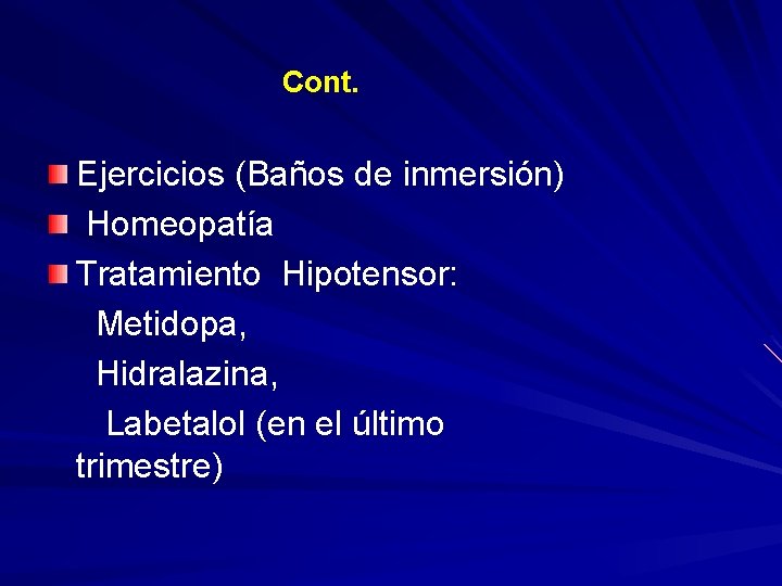 Cont. Ejercicios (Baños de inmersión) Homeopatía Tratamiento Hipotensor: Metidopa, Hidralazina, Labetalol (en el último