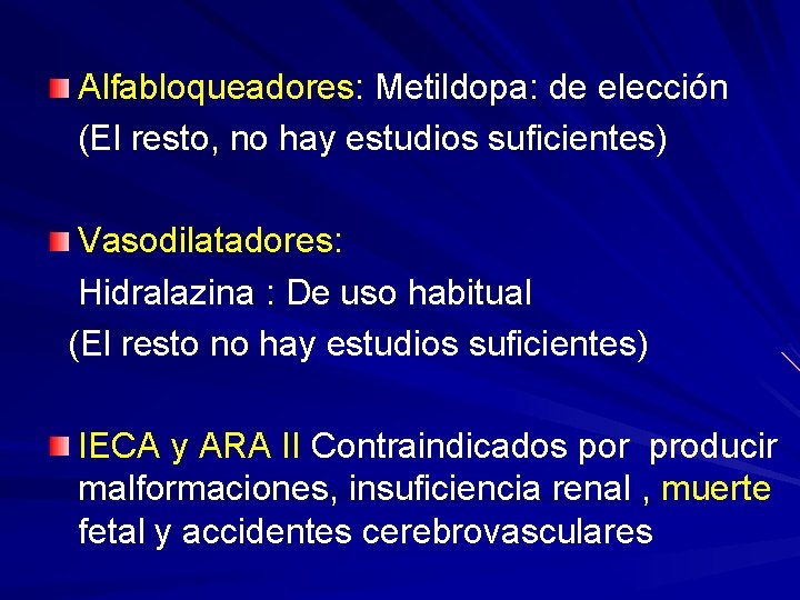 Alfabloqueadores: Metildopa: de elección (El resto, no hay estudios suficientes) Vasodilatadores: Hidralazina : De