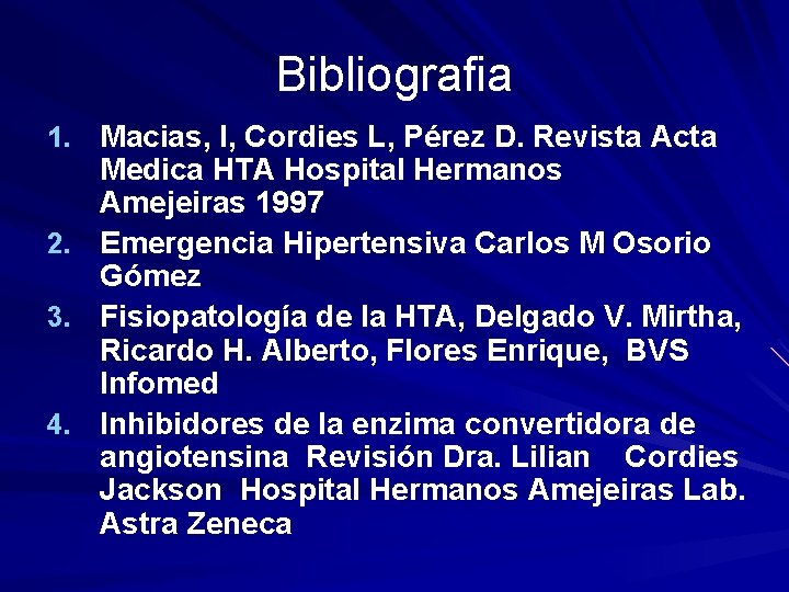 Bibliografia 1. Macias, I, Cordies L, Pérez D. Revista Acta 2. 3. 4. Medica