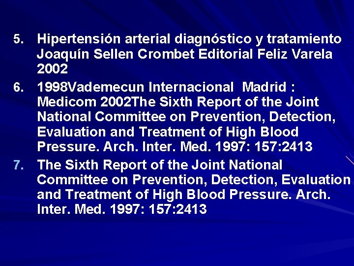 Hipertensión arterial diagnóstico y tratamiento Joaquín Sellen Crombet Editorial Feliz Varela 2002 6. 1998