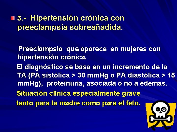 3. - Hipertensión crónica con preeclampsia sobreañadida. Preeclampsia que aparece en mujeres con hipertensión