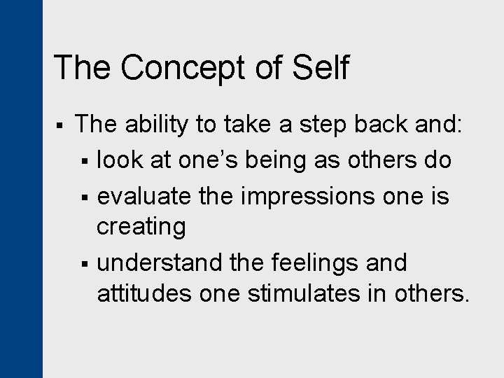 The Concept of Self § The ability to take a step back and: §