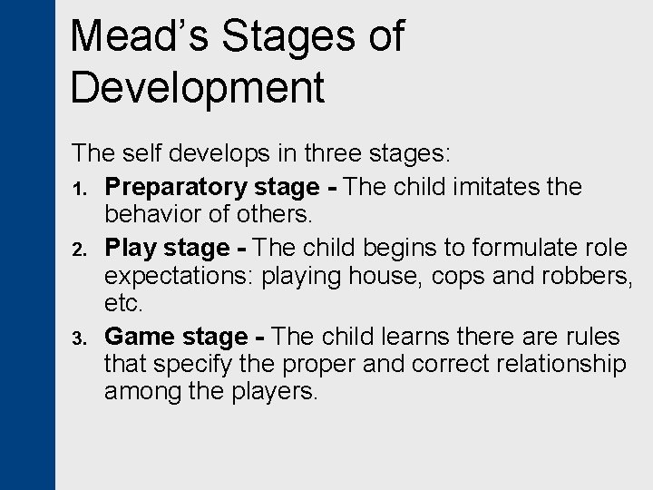 Mead’s Stages of Development The self develops in three stages: 1. Preparatory stage -
