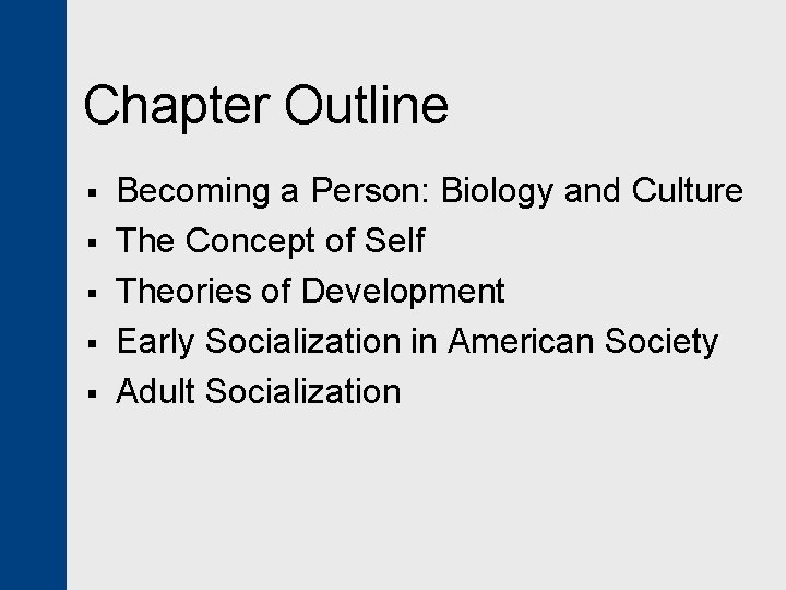 Chapter Outline § § § Becoming a Person: Biology and Culture The Concept of