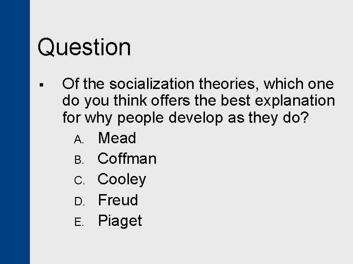 Question § Of the socialization theories, which one do you think offers the best