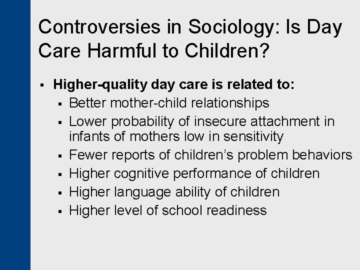 Controversies in Sociology: Is Day Care Harmful to Children? § Higher-quality day care is