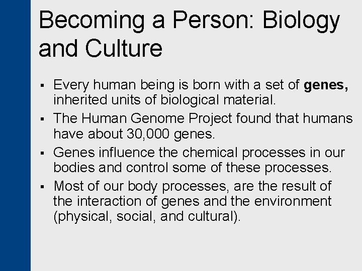 Becoming a Person: Biology and Culture § § Every human being is born with