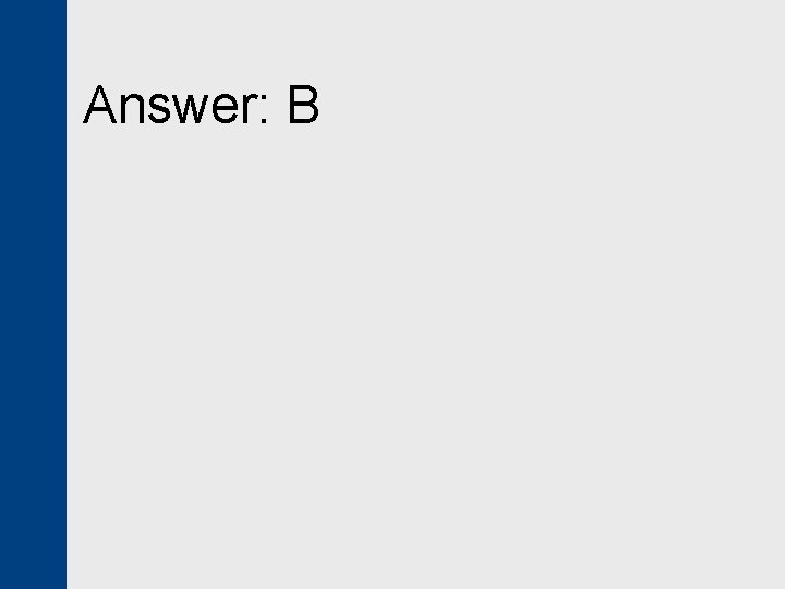 Answer: B 