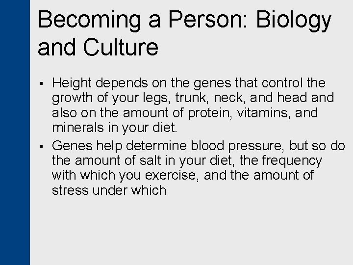 Becoming a Person: Biology and Culture § § Height depends on the genes that