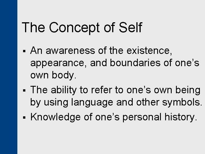 The Concept of Self § § § An awareness of the existence, appearance, and