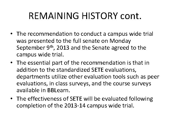 REMAINING HISTORY cont. • The recommendation to conduct a campus wide trial was presented