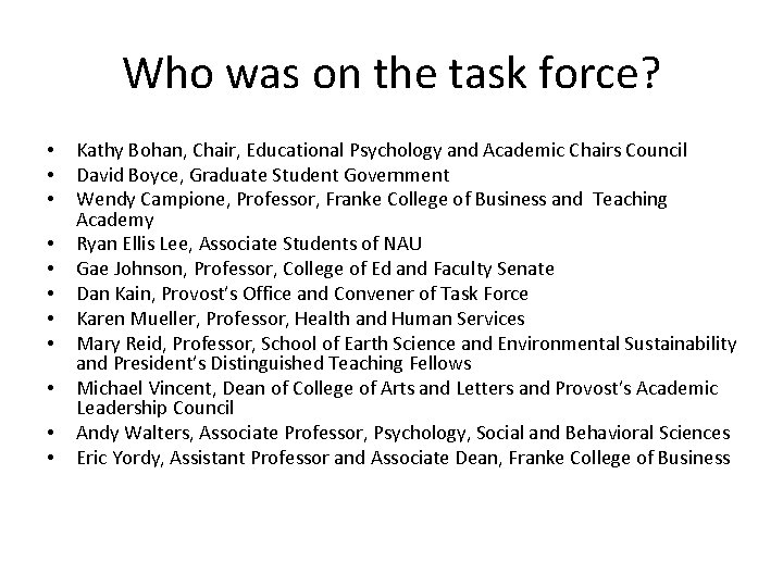 Who was on the task force? • • • Kathy Bohan, Chair, Educational Psychology