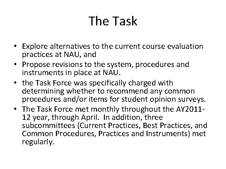 The Task • Explore alternatives to the current course evaluation practices at NAU, and