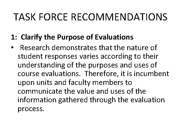 TASK FORCE RECOMMENDATIONS 1: Clarify the Purpose of Evaluations • Research demonstrates that the