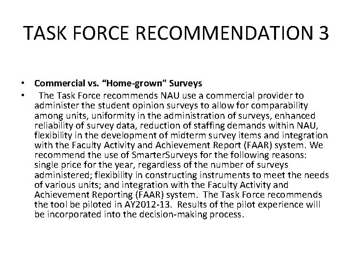 TASK FORCE RECOMMENDATION 3 • Commercial vs. “Home-grown” Surveys • The Task Force recommends