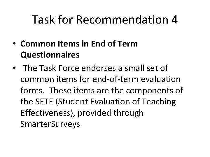 Task for Recommendation 4 • Common Items in End of Term Questionnaires • The