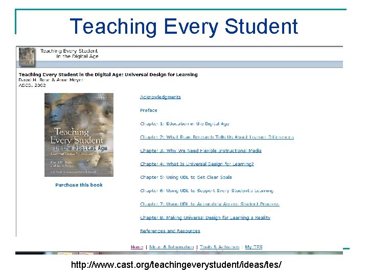 Teaching Every Student http: //www. cast. org/teachingeverystudent/ideas/tes/ 