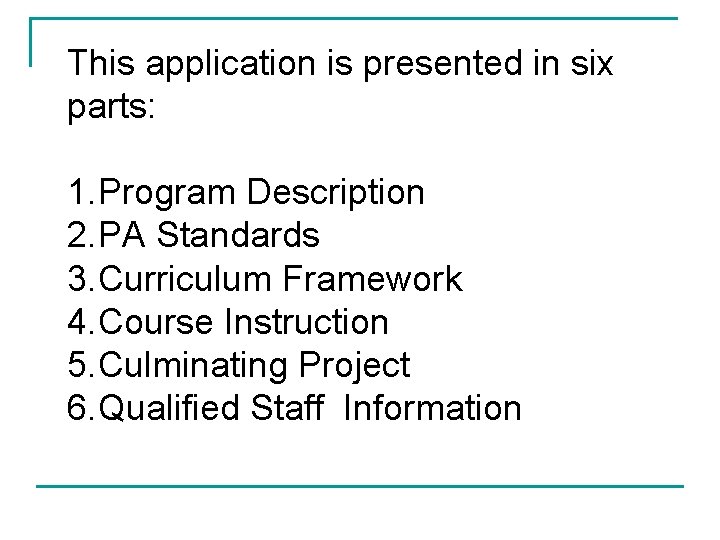 This application is presented in six parts: 1. Program Description 2. PA Standards 3.