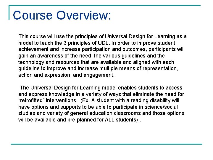 Course Overview: This course will use the principles of Universal Design for Learning as