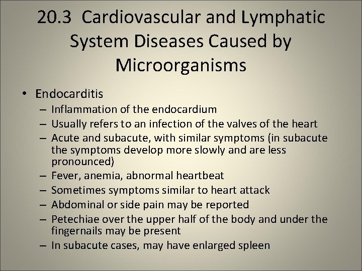 20. 3 Cardiovascular and Lymphatic System Diseases Caused by Microorganisms • Endocarditis – Inflammation