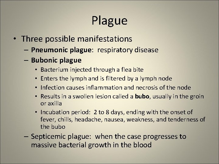 Plague • Three possible manifestations – Pneumonic plague: respiratory disease – Bubonic plague Bacterium