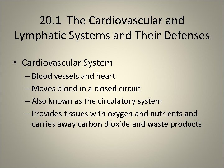 20. 1 The Cardiovascular and Lymphatic Systems and Their Defenses • Cardiovascular System –