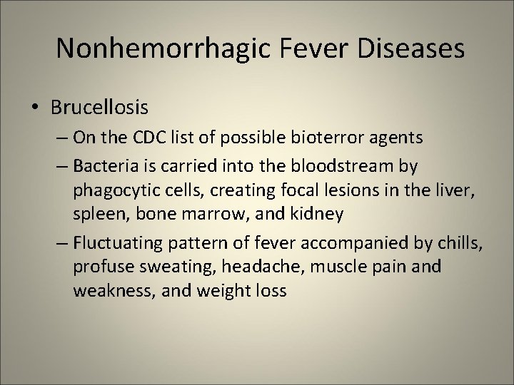 Nonhemorrhagic Fever Diseases • Brucellosis – On the CDC list of possible bioterror agents