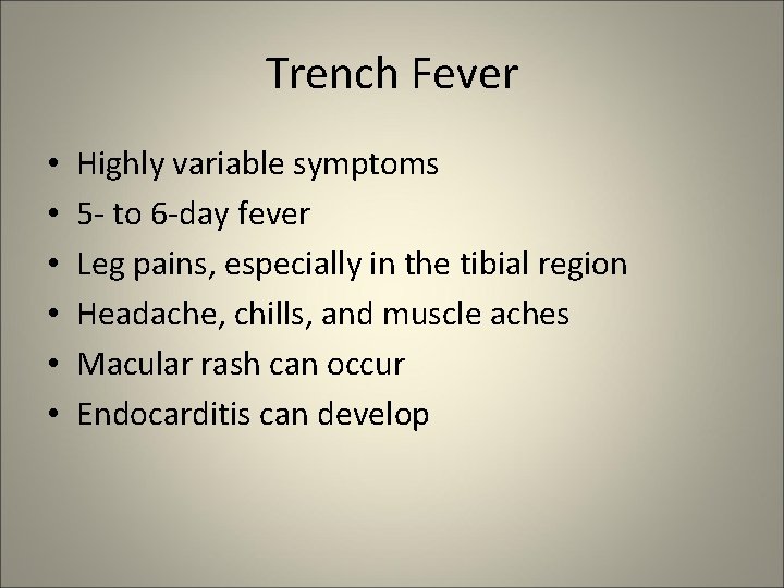 Trench Fever • • • Highly variable symptoms 5 - to 6 -day fever