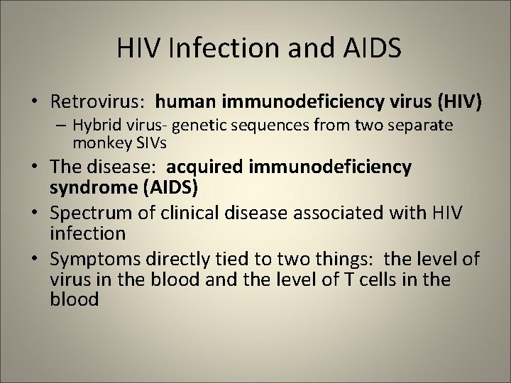 HIV Infection and AIDS • Retrovirus: human immunodeficiency virus (HIV) – Hybrid virus- genetic