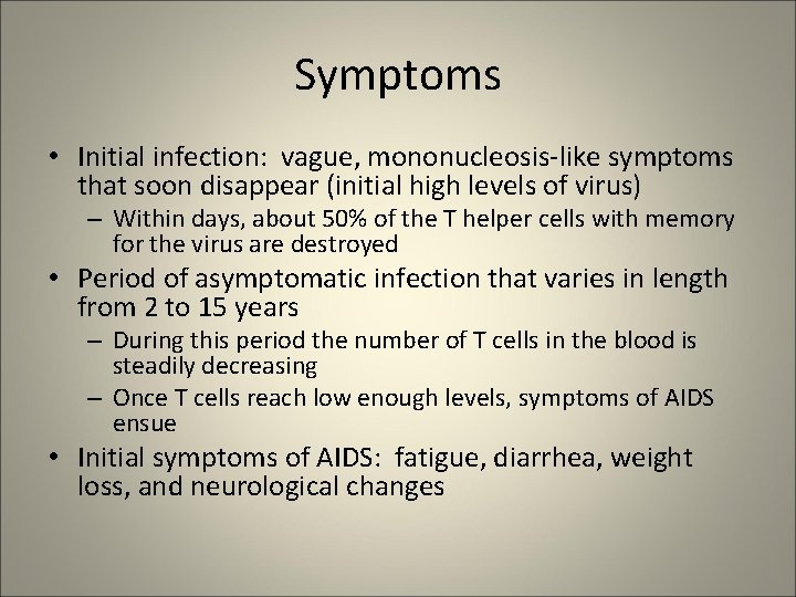 Symptoms • Initial infection: vague, mononucleosis-like symptoms that soon disappear (initial high levels of