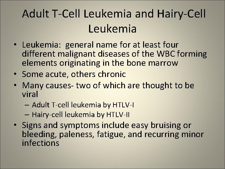 Adult T-Cell Leukemia and Hairy-Cell Leukemia • Leukemia: general name for at least four