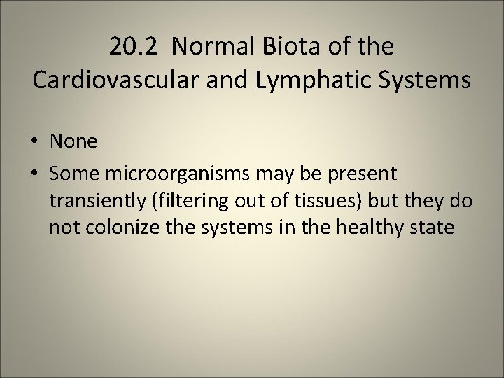 20. 2 Normal Biota of the Cardiovascular and Lymphatic Systems • None • Some