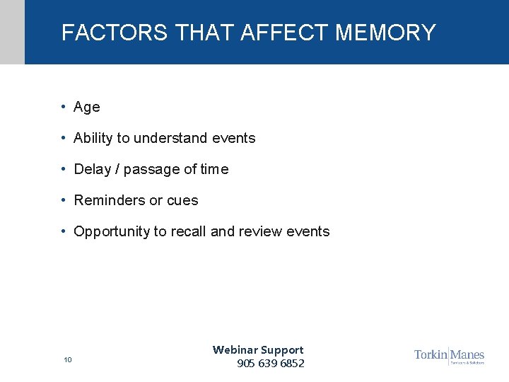 FACTORS THAT AFFECT MEMORY • Age • Ability to understand events • Delay /